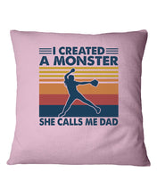 Load image into Gallery viewer, I Created A Monster She Calls Me Dad Giving Daughter Pillow Cover
