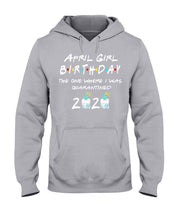 Load image into Gallery viewer, April Birthday Girl The One Where I Was Quarantined 2020 Hoodie
