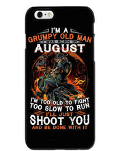 Load image into Gallery viewer, August Grumpy Old Man Will Just Shoot You For Birthday Gift Phone case
