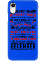 Load image into Gallery viewer, I’m The Crazy Grandma Who Was Born In December Has Fought A Thousand Custom Phone case
