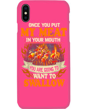 Load image into Gallery viewer, Once You Put My Meat In Your Mouth Unique Custom Design Phone case
