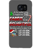Load image into Gallery viewer, Weather Outside Frightful Sewing Let Us Sew Phone case

