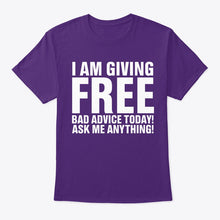 Load image into Gallery viewer, I'm Giving Free Bad Advice Today Ask Me Anything Trending Guys Tee
