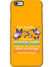 Load image into Gallery viewer, I'm Lonely I Miss My Husband Butterfly Gift For Lover Phone case
