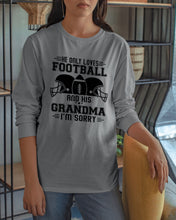 Load image into Gallery viewer, He Only Loves Football And His Grandma Unisex Long Sleeve
