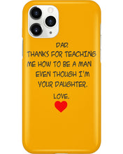 Load image into Gallery viewer, Thanks For Teaching Me How To Be A Man Phone case
