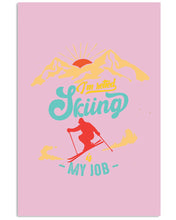 Load image into Gallery viewer, I'm Retired Skiing Is My Job Mountainous Terrain Vertical Poster
