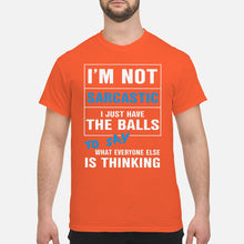 Load image into Gallery viewer, I'm Not Sarcastic I Just Have The Balls To Say Guys Tee

