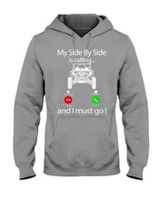 Load image into Gallery viewer, My Side By Side Is Calling And I Must Go Unique Custom Design Hoodie
