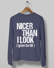 Load image into Gallery viewer, Nicer Than I Look Ignore The RBF  Special Custom Design Sweatshirt
