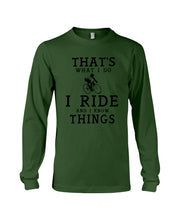Load image into Gallery viewer, That's What  I Do I Ride And I Know Things Custom Design Unisex Long Sleeve
