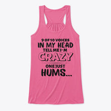 Load image into Gallery viewer, 9 Of 10 Voices In My Head Tell Me I'm Crazy One Just Hums Ladies Flowy Tank
