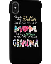 Load image into Gallery viewer, The Only Thing Better Than Having You As Mom Special Custom Design Phone case

