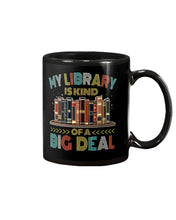 Load image into Gallery viewer, Librarian My Library Is Kind Of Big Deal Trending For Book Lovers Mug

