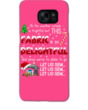 Load image into Gallery viewer, Weather Outside Frightful Sewing Let Us Sew Phone case
