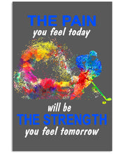 Load image into Gallery viewer, The Pain You Feel Today Will Be The Strength Gift For Women Vertical Poster
