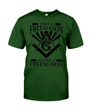 Load image into Gallery viewer, Once A Freemason Always A Freemason  Custom Design Guys Tee
