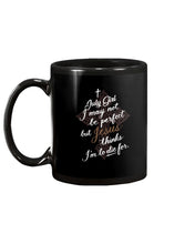 Load image into Gallery viewer, July Girl I May Not Be Perfect But Jesus Thinks I'm To Die For Mug
