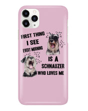 Load image into Gallery viewer, I See Every Morning Is A Schnauzer Who Loves Me Phone case
