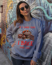 Load image into Gallery viewer, If I Like You I Bake For You Unique Custom Design Sweatshirt
