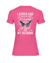 Load image into Gallery viewer, Gift For Wife I Asked God To Make Me A Better Woman Ladies Tee
