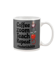 Load image into Gallery viewer, Coffee Zoom Teach Repeat Teacher Life 2020 Unique Custom Design Mug
