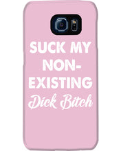 Load image into Gallery viewer, Suck My Non Existing Dick Bitch Gift For Women Phone case
