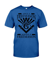 Load image into Gallery viewer, Once A Freemason Always A Freemason  Custom Design Guys Tee

