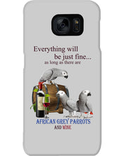 Load image into Gallery viewer, Everything Will Be Just Fine African Grey Parrot And Wine Gift For Bird Lovers Phone case
