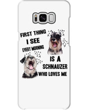 Load image into Gallery viewer, I See Every Morning Is A Schnauzer Who Loves Me Phone case
