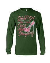 Load image into Gallery viewer, I'm A October Girl I Can Do All Things Through Christ Trending Unisex Long Sleeve
