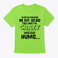 Load image into Gallery viewer, 9 Of 10 Voices In My Head Tell Me I'm Crazy One Just Hums Guys Tee

