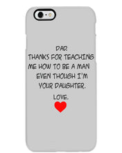 Load image into Gallery viewer, Thanks For Teaching Me How To Be A Man Phone case
