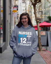 Load image into Gallery viewer, Nurses Do It For 12 Hrs Straight Trending Gift For Nurse Hoodie
