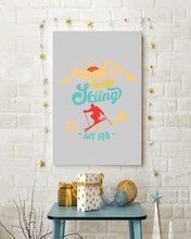 Load image into Gallery viewer, I'm Retired Skiing Is My Job Mountainous Terrain Vertical Poster
