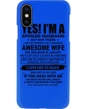 Load image into Gallery viewer, I'm A Spoiled Husband But Not Yours - Awesome Wife Who Was Born In January Phone case

