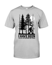 Load image into Gallery viewer, I Have Been Social Distancing For Years Trending Guys Tee
