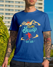 Load image into Gallery viewer, I'm Retired Skiing Is My Job Mountainous Terrain Guys Tee
