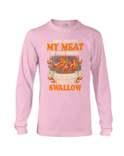 Load image into Gallery viewer, Once You Put My Meat In Your Mouth Unique Custom Design Unisex Long Sleeve
