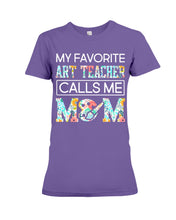 Load image into Gallery viewer, My Favorite Art Teacher Calls Me Mom For Personalized Job Gift Ladies Tee

