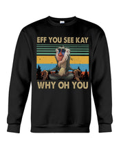 Load image into Gallery viewer, Eff You See Kay Why Oh You Retro Vintage Sweatshirt
