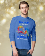 Load image into Gallery viewer, The Pain You Feel Today Will Be The Strength Gift For Women Unisex Long Sleeve
