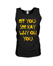 Load image into Gallery viewer, Sunflowers Eff You See Kay Why Oh You Gift For Women Unisex Tank Top
