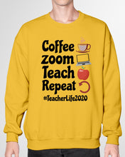 Load image into Gallery viewer, Coffee Zoom Teach Repeat Teacher Life 2020 Unique Custom Design Sweatshirt
