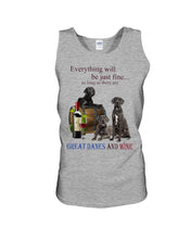 Load image into Gallery viewer, Everything Will Be Just Fine As Long As There Are Great Dane And Wine Gift For Dog Lovers Unisex Tank Top
