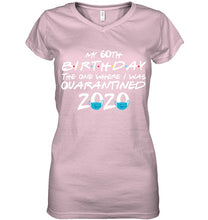 Load image into Gallery viewer, My 60th Birthday The One Where I Was Quarantined 2020 Trending Ladies V-Neck
