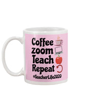 Load image into Gallery viewer, Coffee Zoom Teach Repeat Teacher Life 2020 Unique Custom Design Mug
