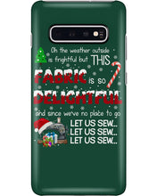 Load image into Gallery viewer, Weather Outside Frightful Sewing Let Us Sew Phone case
