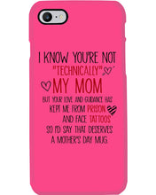 Load image into Gallery viewer, I Know You're Not Technically My Mom But Your Love Keep Me From Prison Phone case
