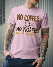 Load image into Gallery viewer, No Coffee No Workee Funny Paralegal    Special Unique  Custom Design Guys Tee
